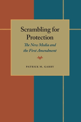Image for Scrambling for Protection: The New Media and the First Amendment (Pitt Series in Policy and Institutional Studies)
