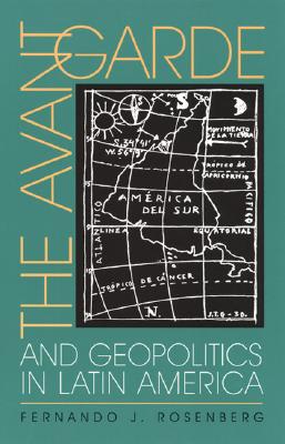 The Avant-Garde and Geopolitics in Latin America (Illuminations, 74)