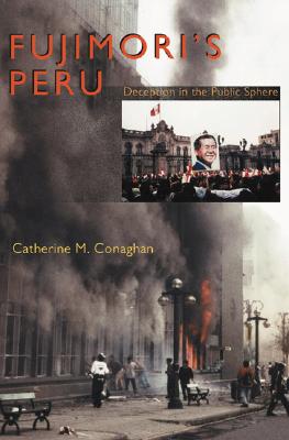 Fujimori's Peru: Deception in the Public Sphere (Pitt Latin American Series)