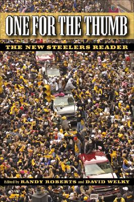 One for the Thumb: The New Steelers Reader (The Library of Pittsburgh Sports History)