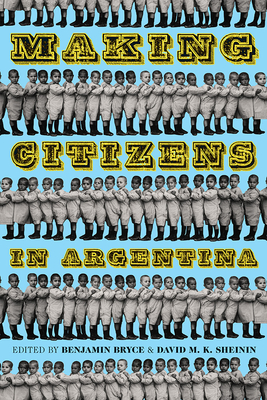 Making Citizens in Argentina (Pitt Latin American Series)