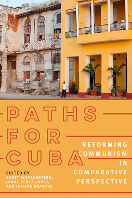 Paths for Cuba: Reforming Communism in Comparative Prospective (Pitt Latin American Series)