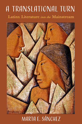 The Translational Turn: Latinx Literature into the Mainstream (Latinx and Latin American Profiles)