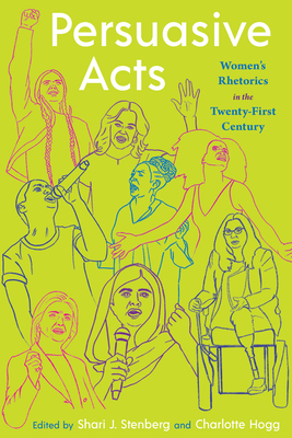 Persuasive Acts: Women's Rhetorics in the Twenty-First Century (Composition, Literacy, and Culture)