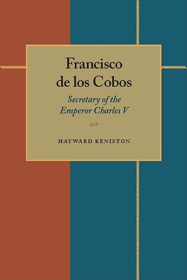 Francisco de los Cobos: Secretary of the Emperor Charles V