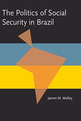 The Politics of Social Security in Brazil (Pitt Latin American Series)