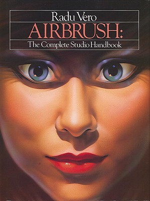 Airbrush: The Complete Studio Handbook