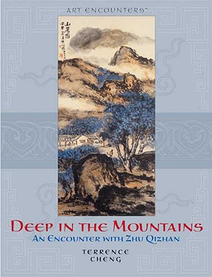 Deep in the Mountains: An Encounter with Zhu Qizhan (Art Encounters)