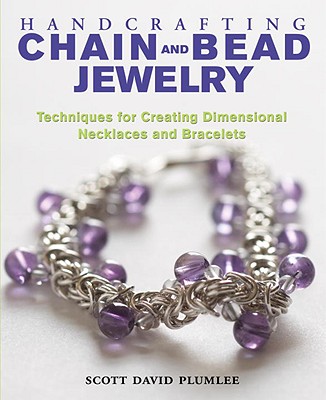 Image for Handcrafting Chain and Bead Jewelry: Techniques for Creating Dimensional Necklaces and Bracelets