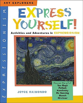 Express Yourself!: Activities and Adventures in Expressionism (Art Explorers)