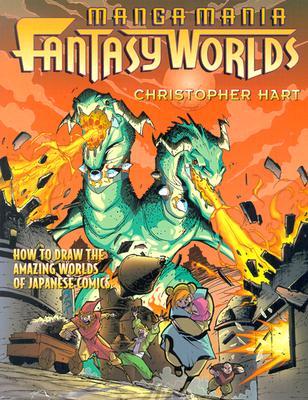 Manga Mania Fantasy Worlds: How to Draw the Amazing Worlds of Japanese Comics