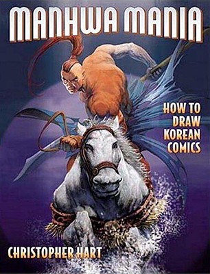 Manhwa Mania: How to Draw Korean Comics (Manga Mania)