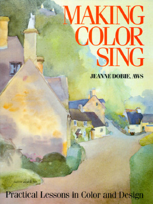 Image for Making Color Sing: Practical Lessons in Color and Design