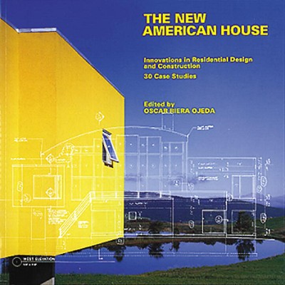 The New American House Innovations in Residential Design and Construction : 30 Case Studies