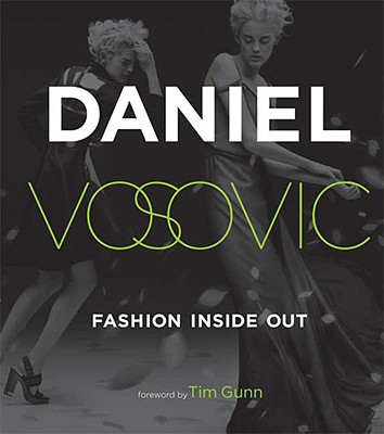 Fashion Inside Out: Daniel V's Guide to How Style Happens from Inspiration to Runway & Beyond