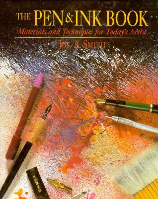 The Pen & Ink Book: Materials and Techniques for Today's Artist