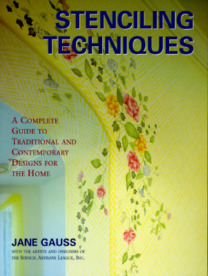 Image for Stenciling Techniques: A Complete Guide to Traditional and Contemporary Designs for the Home