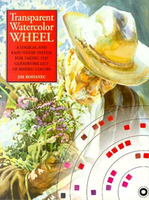 Image for Transparent Watercolor Wheel: A Logical and Easy-to-use System for Taking the Guesswork out of Mixing Colours