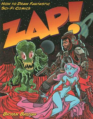 Zap!: How to Draw Fantastic Sci-Fi Comics