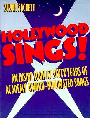 Hollywood Sings!: An Inside Look At Sixty Years Of Academy Award-Nominated Songs
