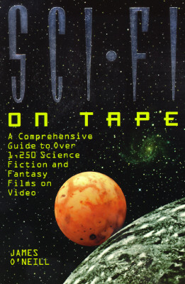 Sci-Fi on Tape: A Complete Guide to Science Fiction and Fantasy on Video (Billboard Books' Entertaining and Informative)