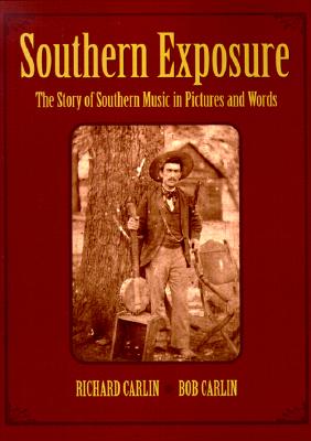 Southern Exposure: The Story of Southern Music in Pictures and Words