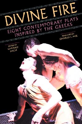 Image for Divine Fire: Eight Contemporary Plays Inspired by the Greeks Divine Fire: Eight Contemporary Plays Inspired by the Greeks