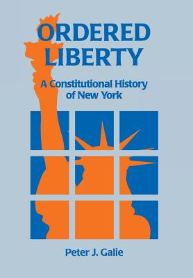 Image for Ordered Liberty; a Constitutional History of New York Ordered Liberty; a Constitutional History of New York