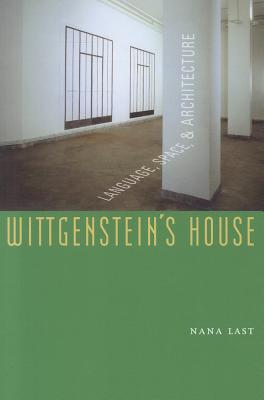Wittgenstein's House; Language, Space, and Architecture
