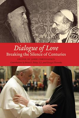 Dialogue of Love: Breaking the Silence of Centuries (Orthodox Christianity and Contemporary Thought) [Hardcover] Chryssavgis, John