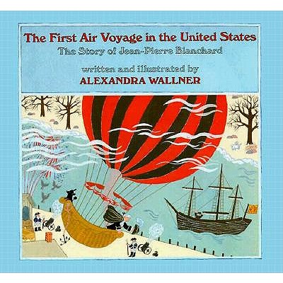 The First Air Voyage in the United States : The Story of Jean-Pierre Blanchard