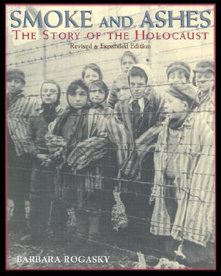 Smoke and Ashes: the Story of the Holocaust (Revised and Expanded Edition)