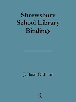 Shrewsbury School Library (The History of Bookbinding and Design Vol 17)