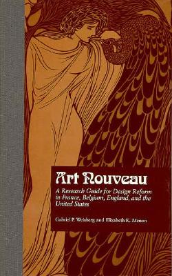 Art Nouveau: A Research Guide for Design Reform in France, Belgium, England, and the United States (Garland Reference Library of the Humanities)