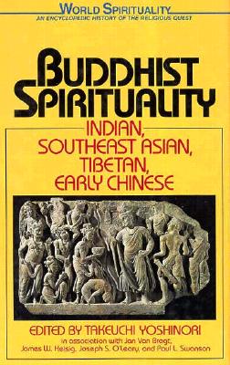 Image for Buddhist Spirituality Indian, Southeast Asian, Tibetan, Early Chinese (World Spirituality, Vol. 8) Buddhist Spirituality Indian, Southeast Asian, Tibetan, Early Chinese (World Spirituality, Vol. 8)