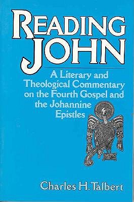 Reading John: A Literary and Theological Commentary on the Fourth Gospel and the Johannine Epistles