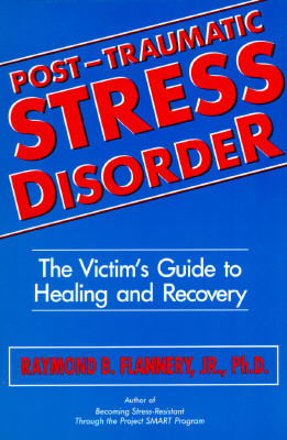 Post Traumatic Stress Disorder: The Victim's Guide to Healing & Recovery (Revised)