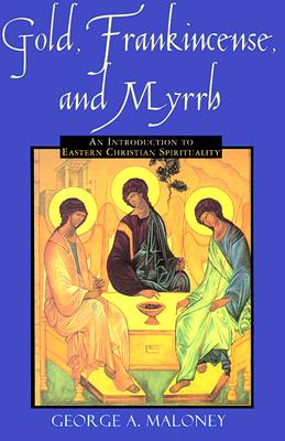 Image for Gold Frankincense & Myrrh: An Introduction to Eastern Christian Spirituality