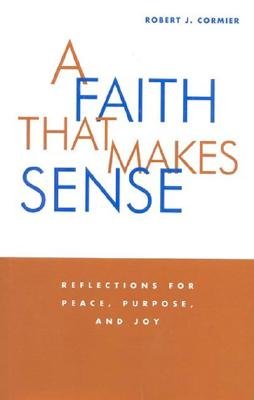 A Faith That Makes Sense: Reflections for Peace, Purpose, and Joy