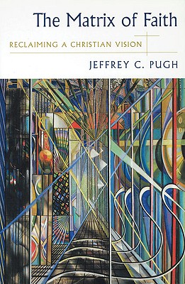 The Matrix of Faith: Reclaiming a Christian Vision