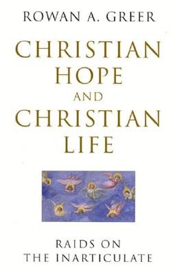 Christian Hope and Christian Life: Raids on the Inarticulate