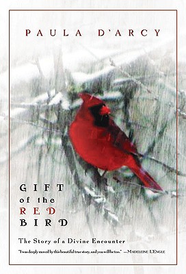 Gift of the Red Bird : The Story of a Divine Encounter