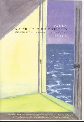 Sacred Threshold: Crossing the Inner Barrier to A Deeper Love