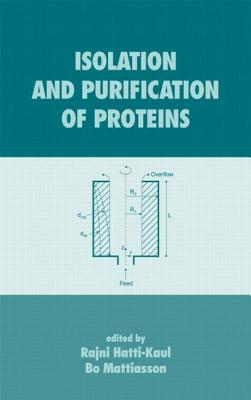 Isolation and Purification of Proteins (Biotechnology & Bioprocessing)