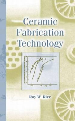 Ceramic Fabrication Technology (Materials Engineering, 20)