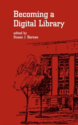 Becoming a Digital Library (Books in Library and Information Science Series)