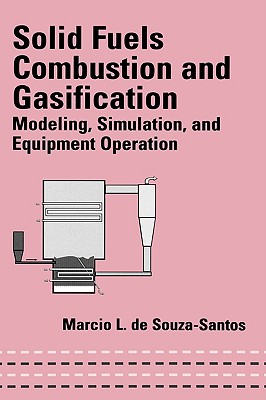 Solid Fuels Combustion and Gasification: Modeling, Simulation, and Equipment Operations (Mechanical Engineering)