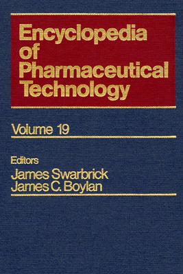 Encyclopedia of Pharmaceutical Technology: Volume 19 - Blood Substitutes: Hemoglobin-based Oxygen Carriers to Tablet Evaluation Using Near-Infrared . 2) (Pharmaceutical Technology Encyclopedia)