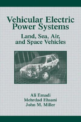 Vehicular Electric Power Systems: Land, Sea, Air, and Space Vehicles (Power Engineering (Willis))