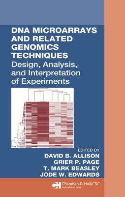 DNA Microarrays and Related Genomics Techniques: Design, Analysis, and Interpretation of Experiments (Biostatistics)